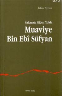 Saltanata Giden Yolda Muavviye B.ebi Süfyan