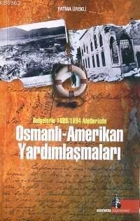 Belgelerle 1889/1894 Afetlerinde| Osmanlı - Amerikan Yardımlaşmaları