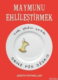 Maymunu Ehlileştirmek; Çok Yedin Artık Seni Pis Şişko