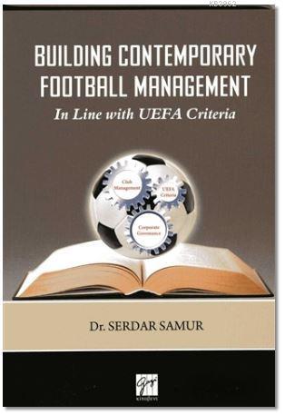 Building Contemporary Football Management; In Line with UEFA Criteria