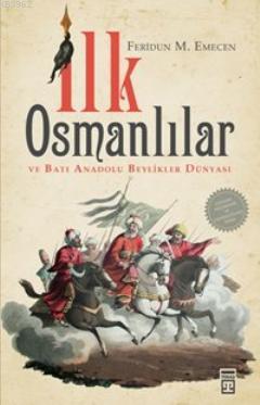 İlk Osmanlılar ve Batı Anadolu Beylikler Dünyası