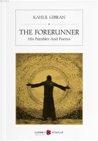 The Forerunner His Parables And Poems