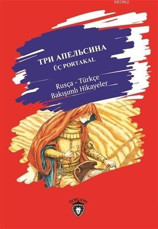 Üç Portakal Rusça-Türkçe Bakışımlı Hikayeler