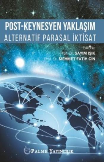 Post Keynesyen Yaklaşım; Alternatif Parasal İktisat