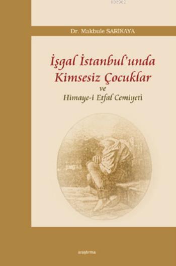 İşgal İstanbul'unda Kimsesiz Çocuklar ve Himaye-i Etfal Cemiyeti