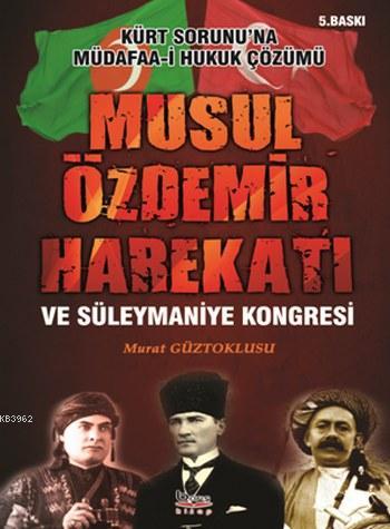 Musul Özdemir Harekatı ve Süleymaniye Kongresi; Kürt Sorunu'na Müdafaa-i Hukuk Çözümü