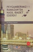 Peygamberimiz (s.a.v.) Ramazan'da Nasıl İbadet Ederdi