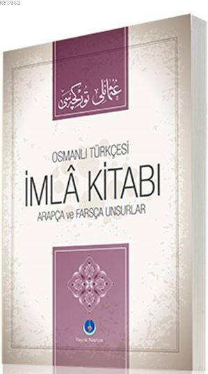 Osmanlıca İmla Kitabı Arapça ve Farsça Unsurlar