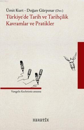 Türkiye'de Tarih ve Tarihçilik  Kavramlar ve Pratikler