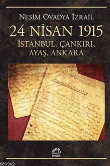 24 Nisan 1915; İstanbul, Çankırı, Ayaş, Ankara