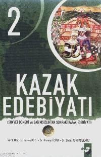 Kazak Edebiyatı 2; Sovyet Dönemi ve Bağımsızlıktan Sonraki Kazak Edebiyatı