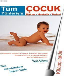 Tüm Yönleriyle Çocuk Bakım - Hastalık - Tedavi