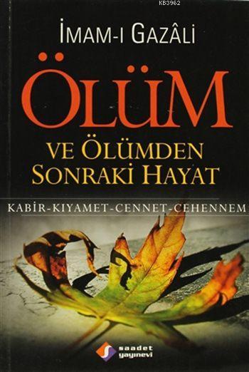 Ölüm ve Ölümden Sonraki Hayat; Kabir- Kıyamet- Cennet- Cehennem