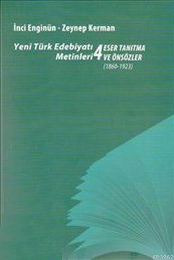 Yeni Türk Edebiyatı Metinleri 4 - Eser Tanıtma ve Önsözler (1860-1923)