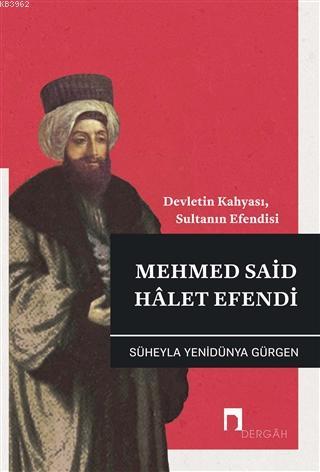 Mehmed Said Halet Efendi; Devletin Kahyası, Sultanın Efendisi