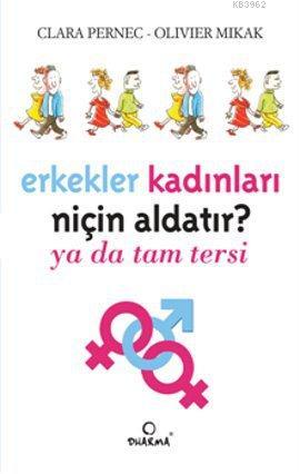 Erkekler Kadınları Niçin Aldatır?; Ya da Tam Tersi