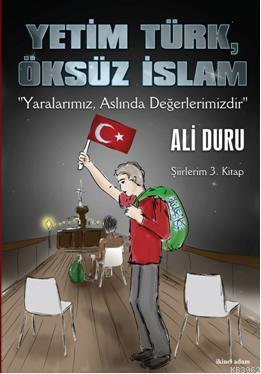 Yetim Türk, Öksüz İslam; 