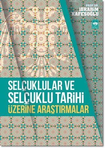 Selçuklular ve Selçuklu Tarihi Üzerine Araştırmalar