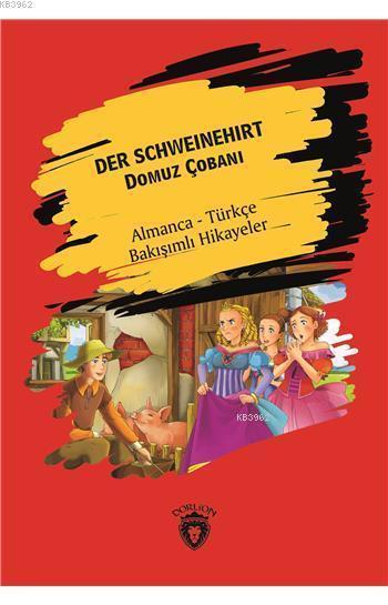 Der Schweinehirt (Domuz Çobanı); Almanca Türkçe Bakışımlı Hikayeler