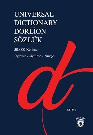 Universal Dictionary Dorlion Sözlük; 50.000 Kelime İngilizce - İngilizce - Türkçe