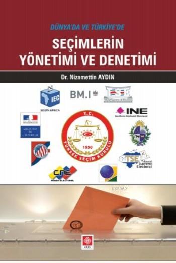 Seçimlerin Yönetimi ve Denetimi; Dünyada ve Türkiye'de