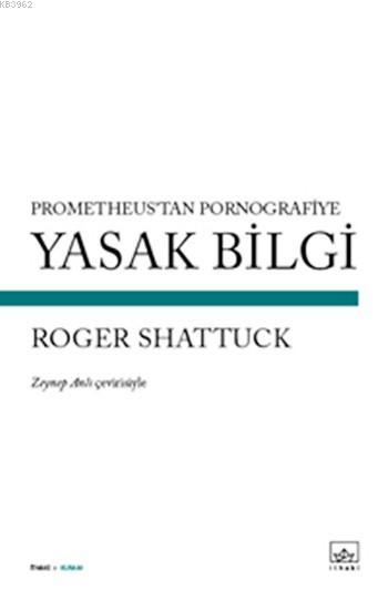 Yasak Bilgi; Prometheus'tan Pornografiye