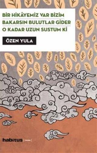 Bir Hikayemiz Var Bizim - Bakarsın Bulutlar Gider - O Kadar Uzun Sustum Ki