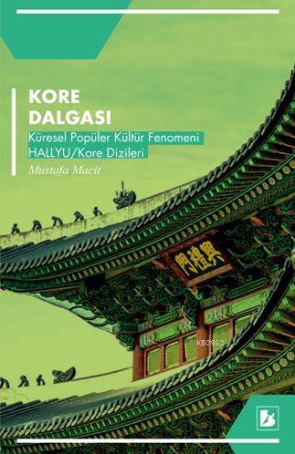 Kore Dalgası; Küresel Popüler Kültür Fenomeni Hallyu / Kore Dizileri