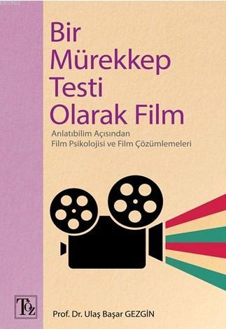 Bir Mürekkep Testi Olarak Film; Anlatıbilim Açısından Film Psikolojisi ve Film Çözümlemeleri