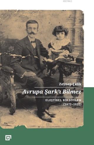 Avrupa Şark'ı Bilmez; Eleştirel Bir Söylem (1872-1932)