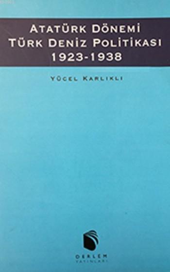 Atatürk Dönemi Türk Deniz Politikası; 1923-1938