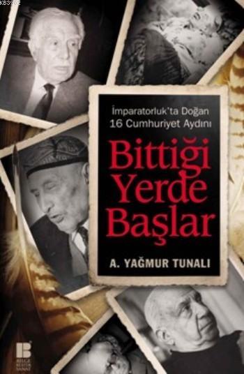 Bittiği Yerde Başlar; İmparatorluk'ta Doğan 16 Cumhuriyet Aydını