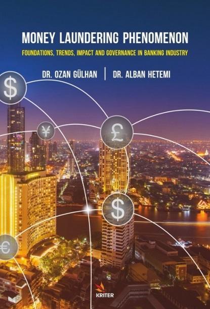 Money Laundering Phenomenon; Foundations, Trends, Impact, and Governance in the Banking Industry