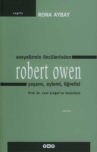 Sosyalizmin Öncülerinden Robert Owen; Yaşamı, Eylemi, Öğretisi