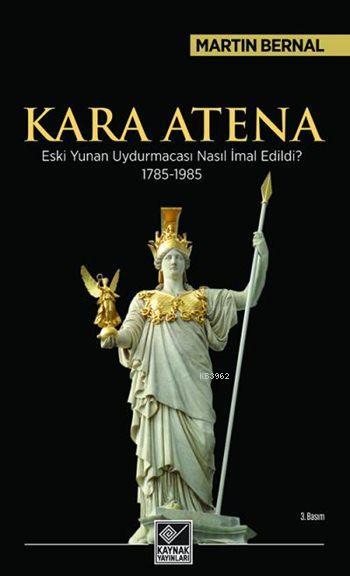 Kara Atena; Eski Yunan Uydurmacası Nasıl İmal Edildi? (1785-1985)