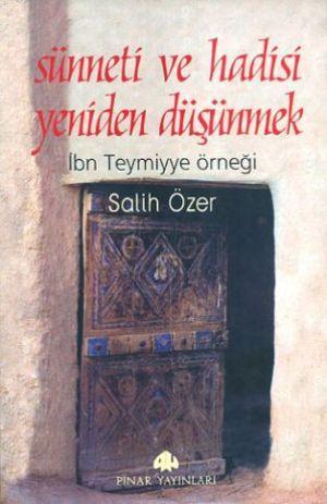 Sünneti ve Hadisi Yeniden Düşünmek; İbni Temiyye Örneği