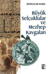 Büyük Selçuklular ve Mezhep Kavgaları