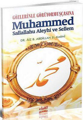 Gözlerinle Görüyormuşçasına Muhammed; Sallallahu Aleyhi ve Sellem