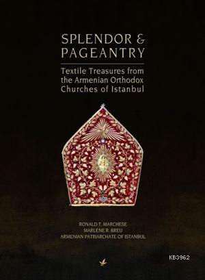 Splendor & Pageantry; Textile Treasures from the Armenian Orthodox Chuches of Istanbul