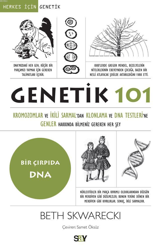 Genetik 101; Kromozomlar Ve İkili Sarmal'dan Klonlama Ve Dna Testleri'ne Genler Hakkında Bilmeniz Gereken Her Şey