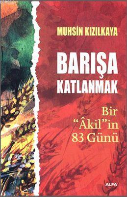 Barışa Katlanmak; Bir "Âkil"in 83 Günü