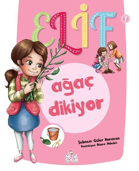 Elif Ağaç Dikiyor; 5+ Yaş