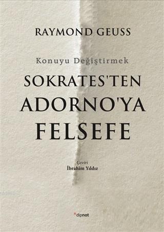 Sokrates'ten Adorno'ya Felsefe; Konuyu Değiştirmek
