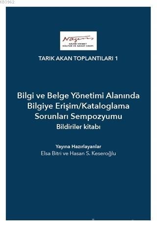 Bilgi ve Belge Yönetimi Alanında Bilgiye Erişim/Kataloglama Sorunları Sempozyumu Bildiriler Kitabı