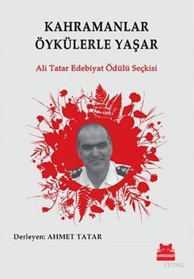 Kahramanlar Öykülerle Yaşar; Ali Tatar Edebiyat Ödülü Seçkisi