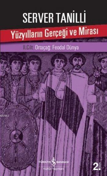 Yüzyılların Gerçeği ve Mirası II. Cilt; Ortaçağ: Feodal Dünya