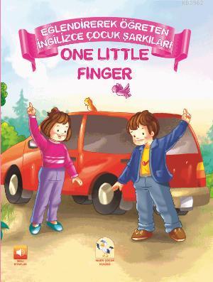 Eğlendirerek Öğreten Çocuk Şarkıları; One Little Finger