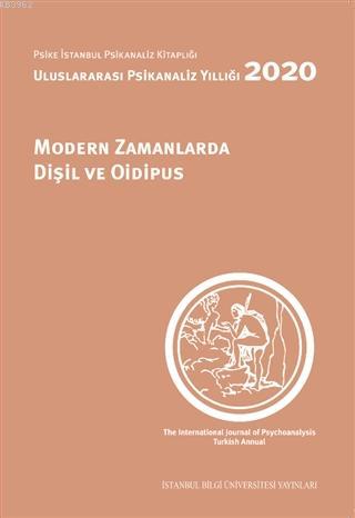 Modern Zamanlarda Dişil ve Oidipus; Uluslararası Psikanaliz Yıllıgı 2020