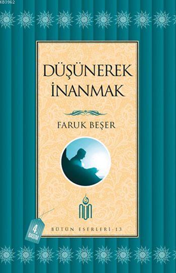 Düşünerek İnanmak; Bütün Eserleri - 13