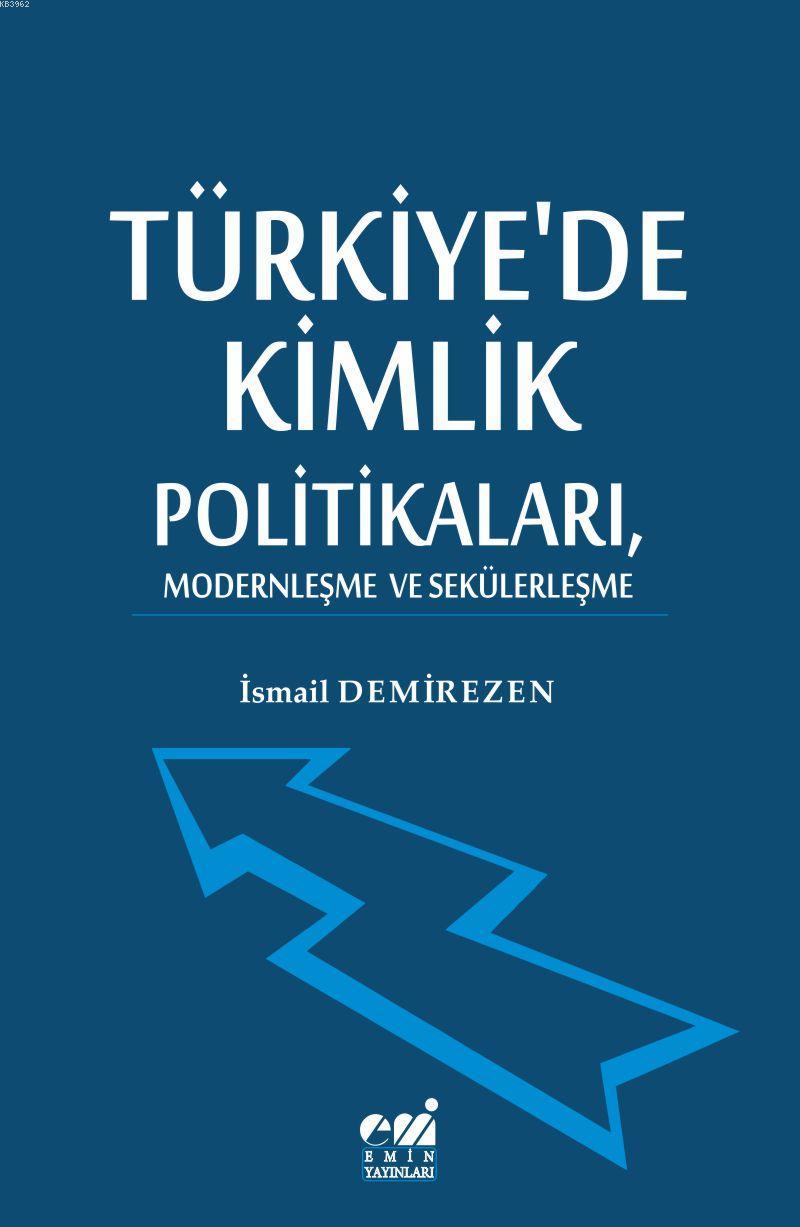 Türkiye'de Kimlik  Politikaları, Modernleşme  ve Sekülerleşme